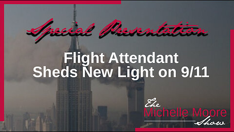 Special Presentation: Flight Attendant Sheds New Light on 9/11