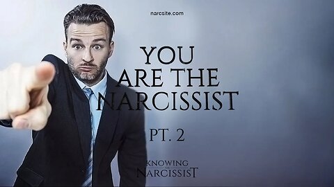 You Are the Narcissist Part 2