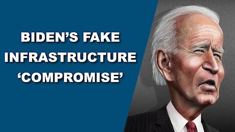 Biden’s Fake Infrastructure ‘Compromise'