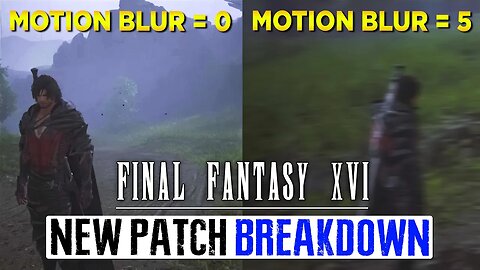 Final Fantasy 16 NEW Patch BREAKDOWN - FF16 Motion Blur Side by Side Comparison