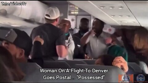 Woman On A Flight To Denver Goes Postal... 😳 "Possessed" #VishusTv 📺