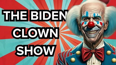 The Biden Clown Show is Embarrassing