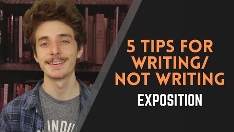 5 Tips for Writing/Not Writing Exposition