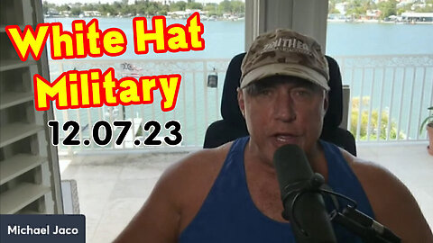 Michael Jaco Dec 7 - White Hat Military & Deep State