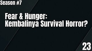 Fear And Hunger: Kembalinya Survival Horror? - Ngomongin Apa Aja Boleh, Season 7, Episode 23