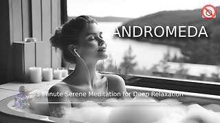 Andromeda 🎧 ~ 53-Minute Serene Meditation for Deep Relaxation 🖤 ⬛️ 🔊