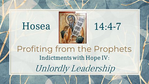 07 Hosea 14:1-7 (Unlordly leadership)