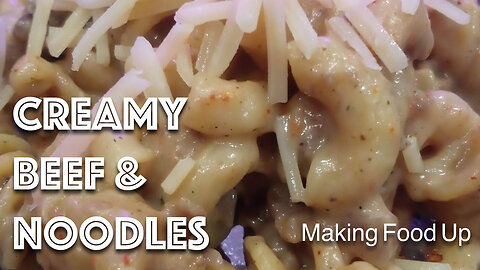 Creamy Beef & Noodles | Making Food Up