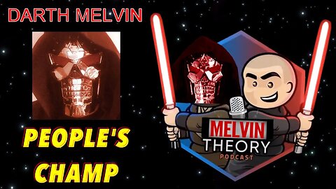 Darth Melvin is the People's Champ! It is the Will of The Force | #1 Star Wars Podcast