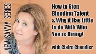 How to Stop Bleeding Talent—& Why it Has Little to do With Who You’re Hiring, with Claire Chandler