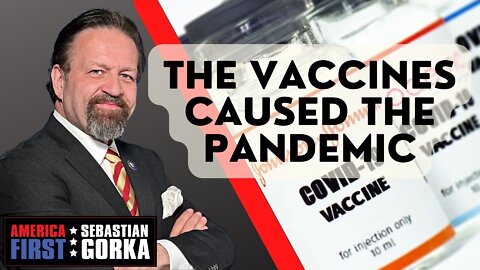 The Vaccines caused the Pandemic. Dr. Jeff Barke with Sebastian Gorka on AMERICA First