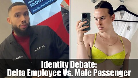 Identity Debate: Delta Employee Vs. Male Passenger. Who Won?