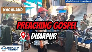 PREACHING AT DIMAPUR MARKET