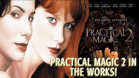 Practical Magic 2 in The Works Bullock and Kidman in Talks to Return for Sequel