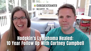 Hodgkin's Lymphoma Healed: 10 Year Follow Up With Cortney Campbell
