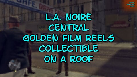 L.A. Noire Central Golden Film Reels #1 Collectible #1 "TOUCH OF EVIL" On a Roof