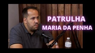 PATRULHA MARIA DA PENHA - Projeto de Lei.