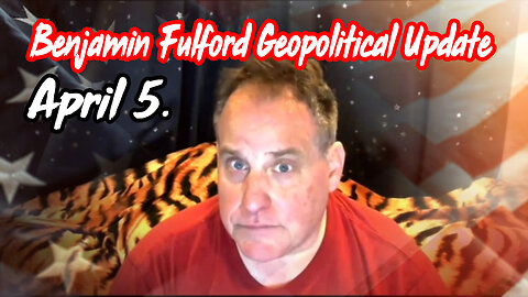 Benjamin Fulford Geopolitical Update....April 5.