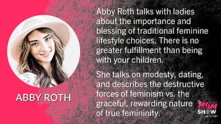 Ep. 394 - Abby Roth Shares the Art and Rewards of Being Feminine and Why It’s God's Design