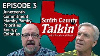 Smith County Talkin' Episode 3 with Randy and Brett