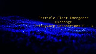 Particle Fleet: Emergence - Exchange - Connections 0 through 3 by TrickyCorp