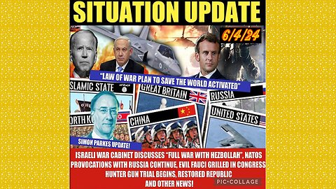 SITUATION UPDATE 6/4/24 - NFauci Testifies To Congress, Nato At War W/Russia, Israel & Hezbollah