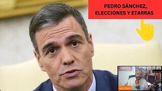 DESPELOTE EN ESPAÑA: SÁNCHEZ, BILDU Y ELECCIONES