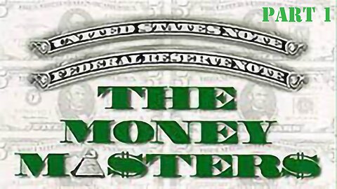 The Money Masters part I