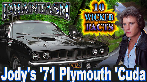 10 Wicked Facts About Jody's '71 Plymouth 'Cuda - Phantasm (OP: 8/04/23)