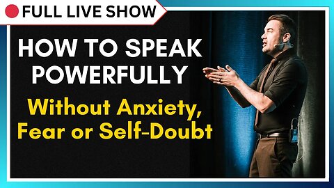 🔴 FULL SHOW: How to Speaking Powerfully without Anxiety or Fear