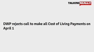 Cost of Living Payment 2023 | Talking Really Channel | DWP reject the request to pay by April 1