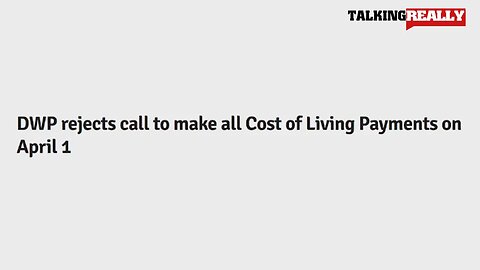 Cost of Living Payment 2023 | Talking Really Channel | DWP reject the request to pay by April 1