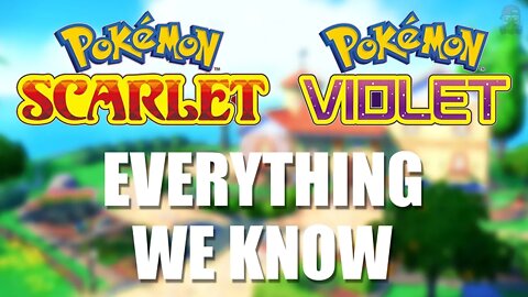 Everything You Need To Know About Pokemon Scarlet and Pokemon Violet