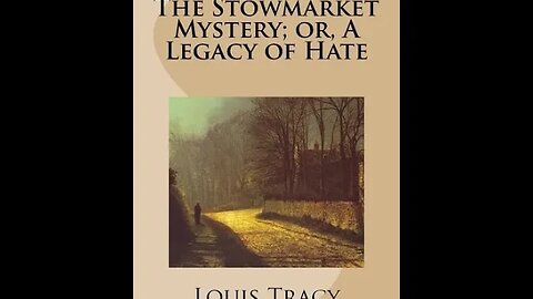 The Stowmarket Mystery, or, a Legacy of Hate by Louis Tracy - Audiobook