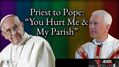 17 Oct 23, Jesus 911: Priest to Pope: “You Hurt Me and My Parish”