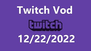 Twitch Vod 12222022