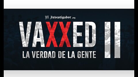 Vaxxed 2. La verdad de la gente. Documental sobre los afectados por Vacunas. Subtitulado español