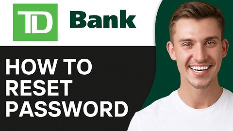 How To Reset Your Password for the TD Bank
