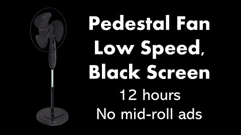 Pedestal Fan - Low Speed, Black Screen 💨⬛ • 12 hours • No mid-roll ads