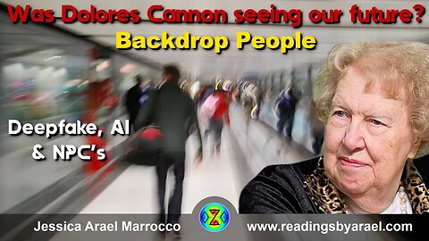 Was Dolores Cannon seeing our Future? Backdrop People, AI, Deepfake, NPC's, Hollywood