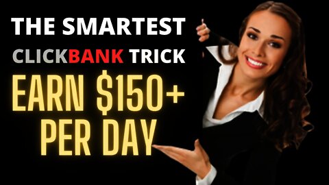 THE SMARTEST CLICKBANK Earning Tricks To Make $150+ Per Day, Affiliate Marketing, Free Traffic