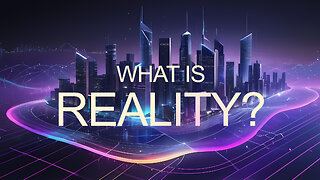 What Is Reality? [Official Film]