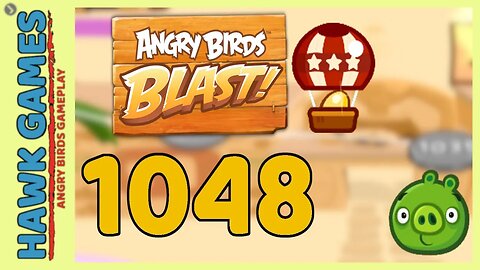 Angry Birds Blast Level 1048 - 3 Stars Walkthrough, No Boosters