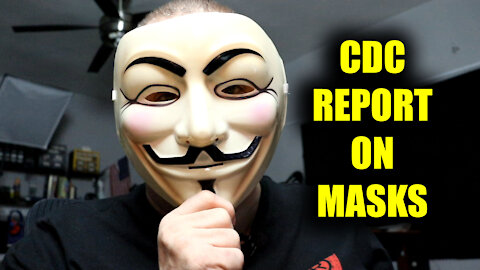 Masks Don't Work! The CDC Says So!