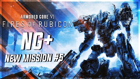 Rendy Plays: ARMORED CORE VI: Fires of Rubicon | NG+ New Mission #5