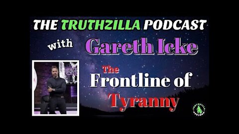 Truthzilla #86 - Gareth Icke - The Frontline of Tyranny