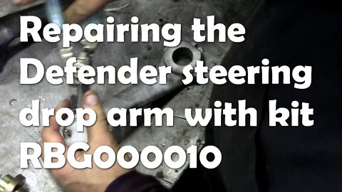 Repairing the Defender steering drop arm with kit RBG000010 (Real time)