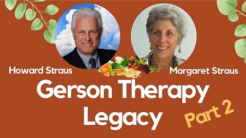 Gerson Legacy (Part 2) with Margaret Straus | Howard Straus and 3rd & 4th Generation of Gerson Family | Dr. Max Gerson | Gerson Therapy | Interview on 2020-06-03