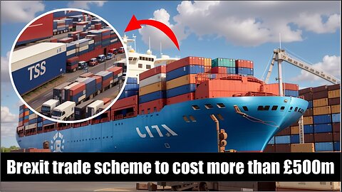 Brexit Trade Scheme | A £500m Gamble for the UK | Watcheng