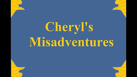Cheryl's Misadventures! Episode 1